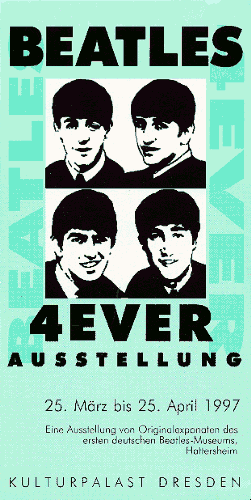 Beatles 4ever Ausstellung. 25.März - 25. April 1997 in Dresden